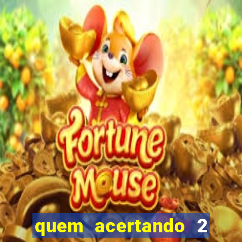 quem acertando 2 numeros mega sena ganha